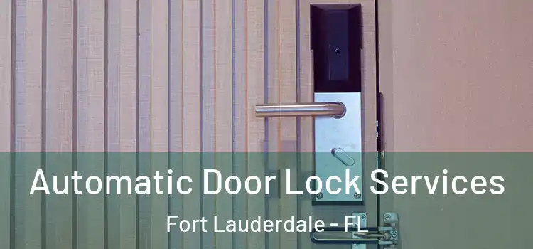  Automatic Door Lock Services Fort Lauderdale - FL
