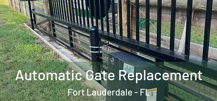 Automatic Gate Replacement Fort Lauderdale - FL
