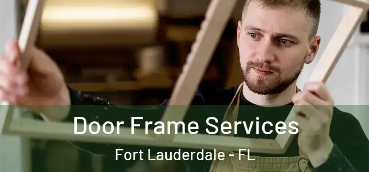  Door Frame Services Fort Lauderdale - FL