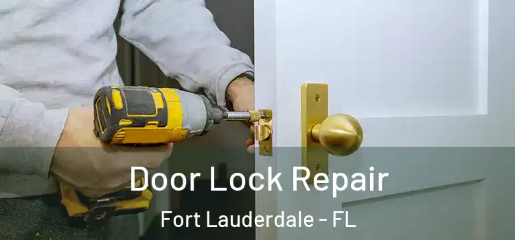 Door Lock Repair Fort Lauderdale - FL