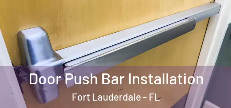  Door Push Bar Installation Fort Lauderdale - FL