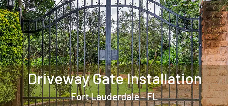Driveway Gate Installation Fort Lauderdale - FL