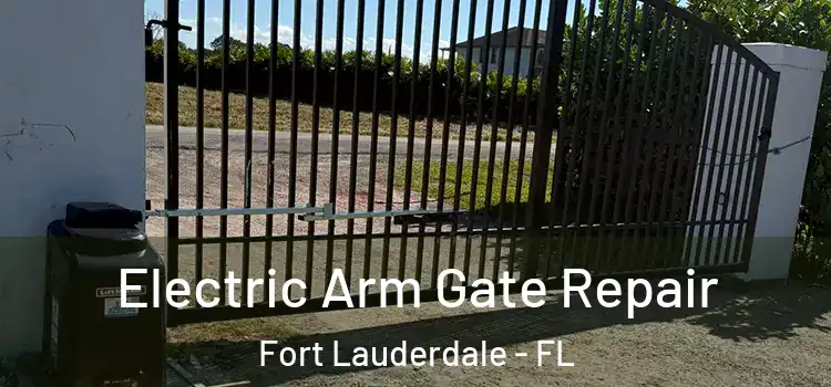 Electric Arm Gate Repair Fort Lauderdale - FL