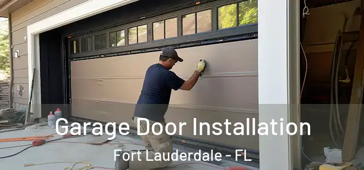  Garage Door Installation Fort Lauderdale - FL