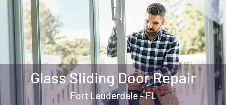  Glass Sliding Door Repair Fort Lauderdale - FL
