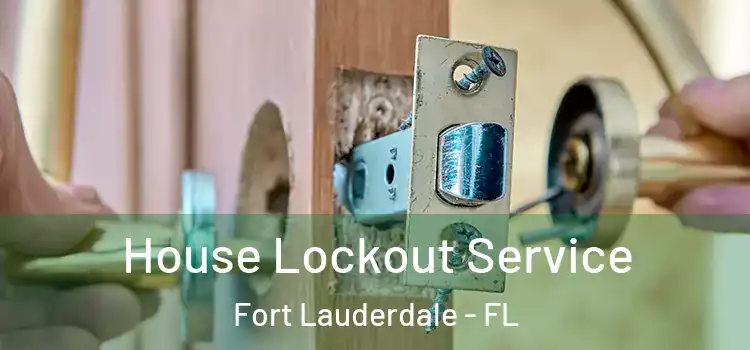  House Lockout Service Fort Lauderdale - FL