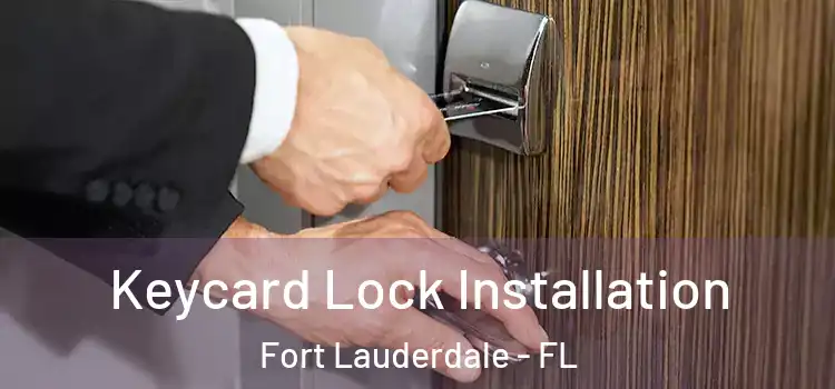 Keycard Lock Installation Fort Lauderdale - FL
