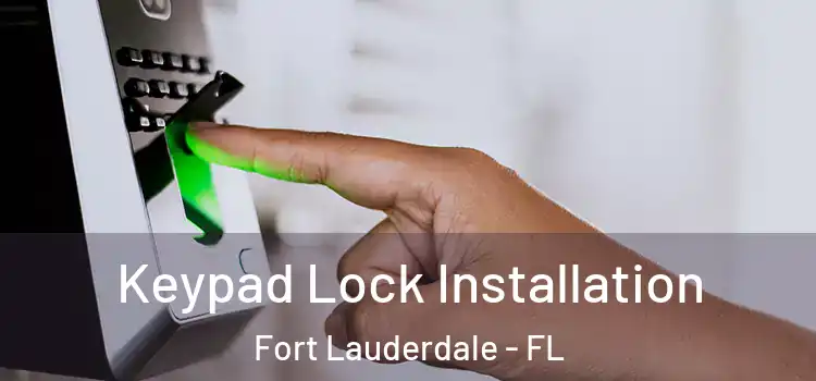  Keypad Lock Installation Fort Lauderdale - FL