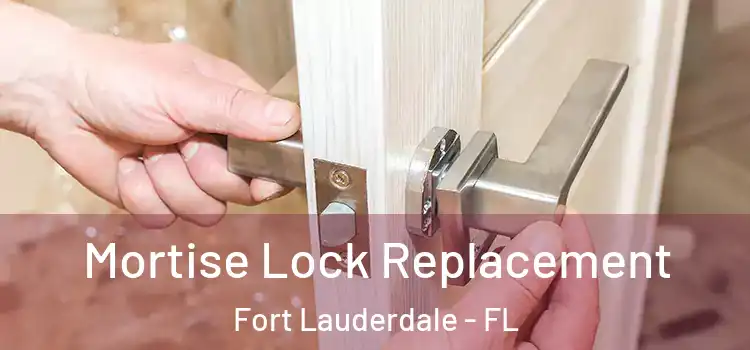  Mortise Lock Replacement Fort Lauderdale - FL