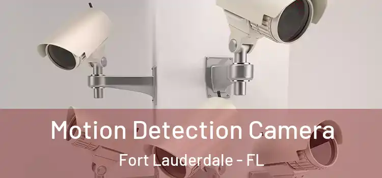  Motion Detection Camera Fort Lauderdale - FL