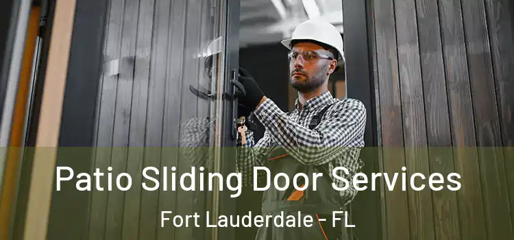 Patio Sliding Door Services Fort Lauderdale - FL