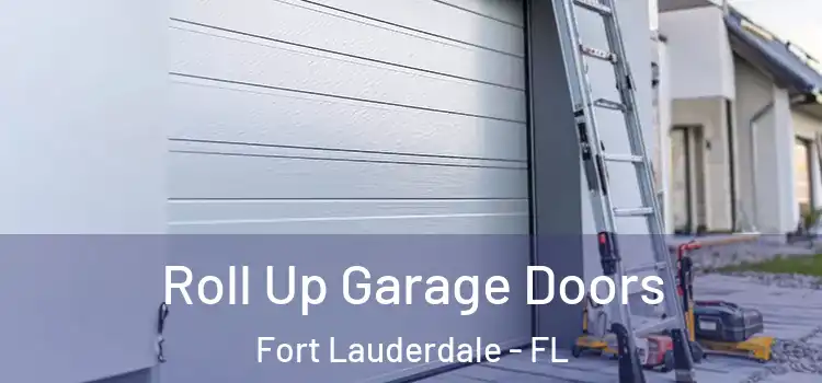  Roll Up Garage Doors Fort Lauderdale - FL