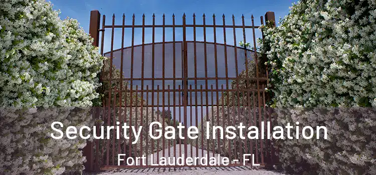  Security Gate Installation Fort Lauderdale - FL