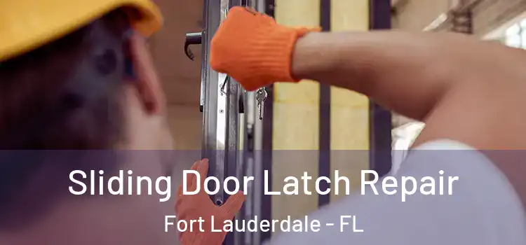 Sliding Door Latch Repair Fort Lauderdale - FL