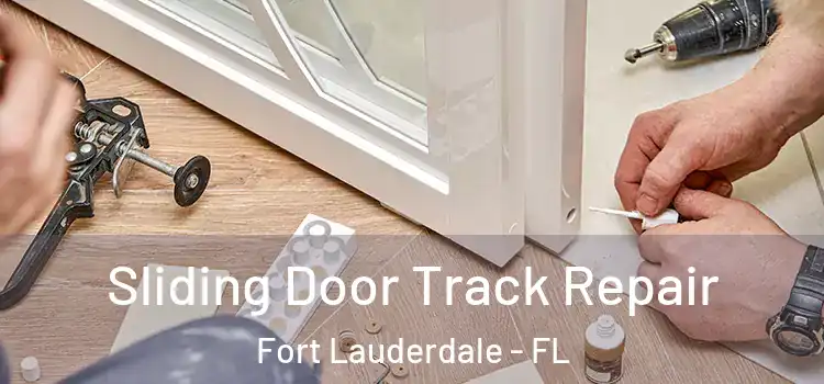  Sliding Door Track Repair Fort Lauderdale - FL