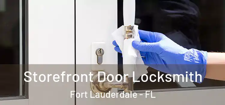  Storefront Door Locksmith Fort Lauderdale - FL